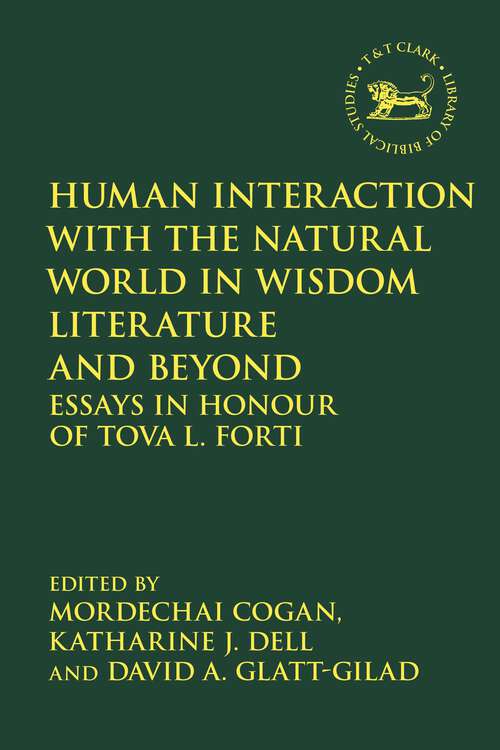 Book cover of Human Interaction with the Natural World in Wisdom Literature and Beyond: Essays in Honour of Tova L. Forti (The Library of Hebrew Bible/Old Testament Studies)