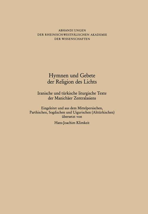 Book cover of Hymnen und Gebete der Religion des Lichts: Iranische und türkische liturgische Texte der Manichäer Zentralasiens (1989) (Abhandlungen der Rheinisch-Westfälischen Akademie der Wissenschaften)