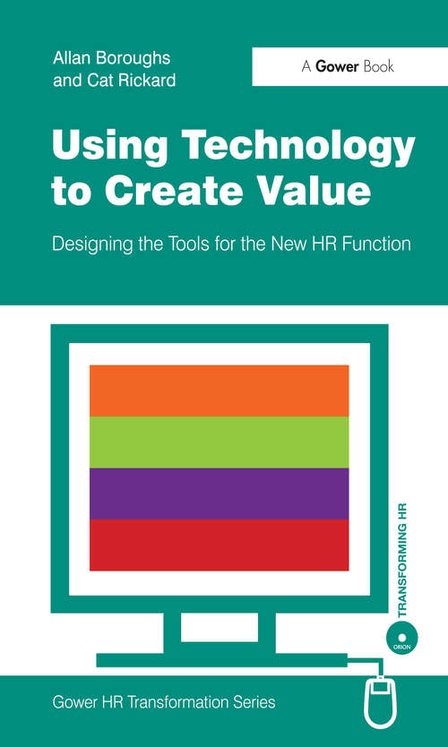 Book cover of Using Technology to Create Value: Designing the Tools for the New HR Function (Gower HR Transformation Series)