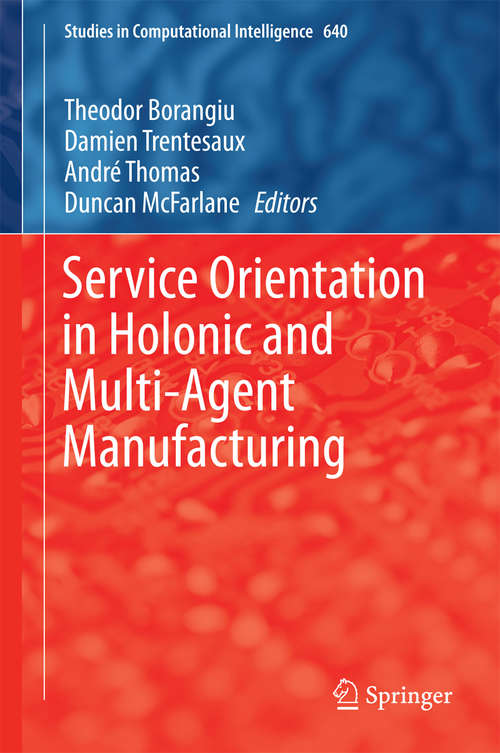 Book cover of Service Orientation in Holonic and Multi-Agent Manufacturing: Proceedings Of Sohoma 2015 (1st ed. 2016) (Studies in Computational Intelligence #640)