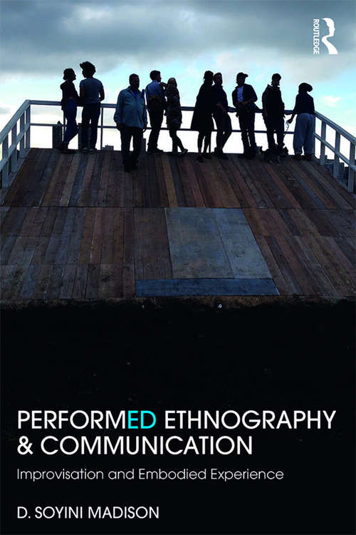 Book cover of Performed Ethnography and Communication: Improvisation and Embodied Experience