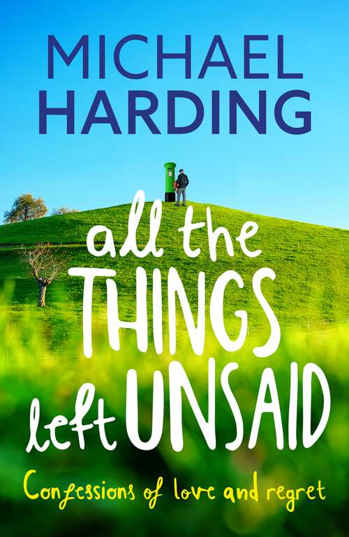 Book cover of All the Things Left Unsaid: Confessions of Love and Regret