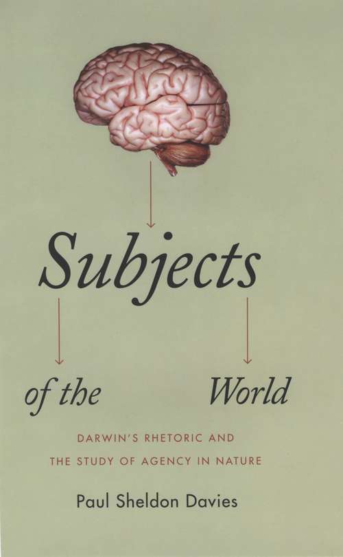 Book cover of Subjects of the World: Darwin's Rhetoric and the Study of Agency in Nature