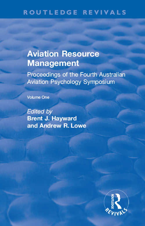 Book cover of Aviation Resource Management: Proceedings of the Fourth Australian Aviation Psychology Symposium Volume 1 (Routledge Revivals)