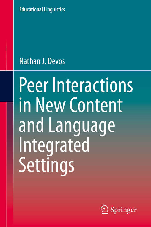 Book cover of Peer Interactions in New Content and Language Integrated Settings (1st ed. 2016) (Educational Linguistics #24)