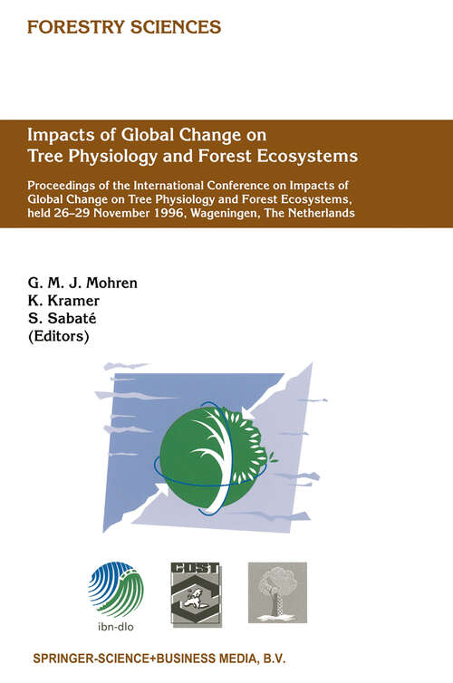 Book cover of Impacts of Global Change on Tree Physiology and Forest Ecosystems: Proceedings of the International Conference on Impacts of Global Change on Tree Physiology and Forest Ecosystems, held 26–29 November 1996, Wageningen, The Netherlands (1997) (Forestry Sciences #52)