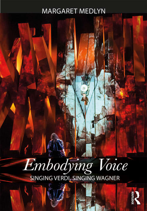 Book cover of Embodying Voice: Singing Verdi, Singing Wagner