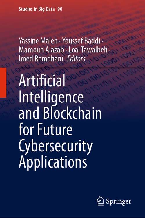 Book cover of Artificial Intelligence and Blockchain for Future Cybersecurity Applications (1st ed. 2021) (Studies in Big Data #90)