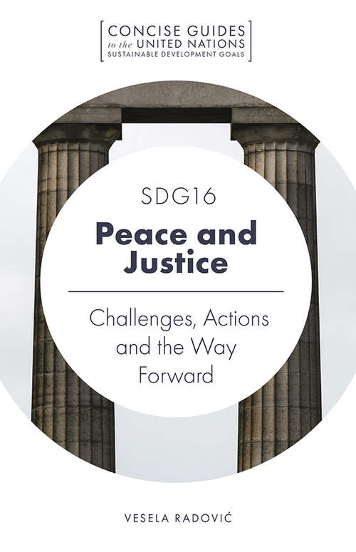 Book cover of SDG16 - Peace and Justice: Challenges, Actions and the Way Forward (Concise Guides to the United Nations Sustainable Development Goals)