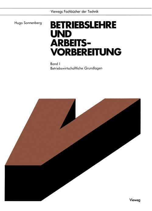 Book cover of Betriebslehre und Arbeitsvorbereitung: Betriebswirtschaftliche Grundlagen (7., durchges. Aufl. 1987) (Viewegs Fachbücher der Technik)