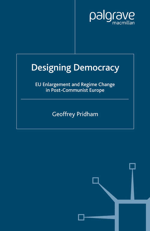 Book cover of Designing Democracy: EU Enlargement and Regime Change in Post-Communist Europe (2005)