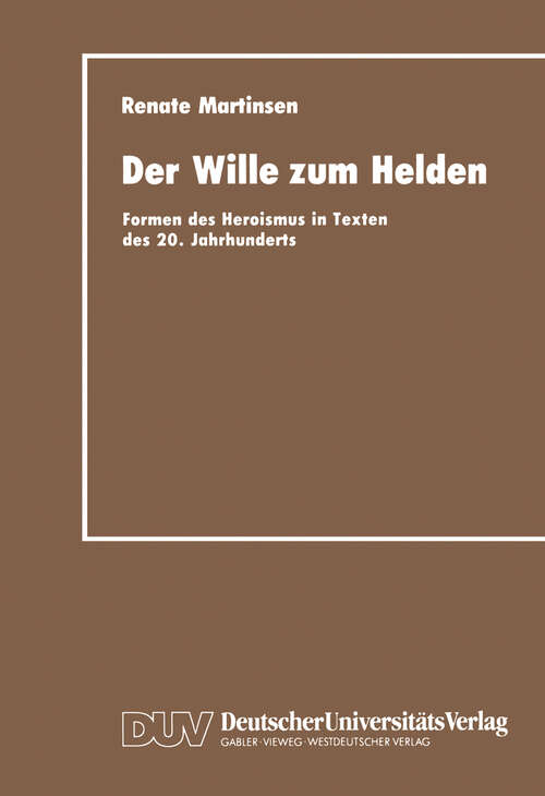 Book cover of Der Wille zum Helden: Formen des Heroismus in Texten des 20. Jahrhunderts (1990)