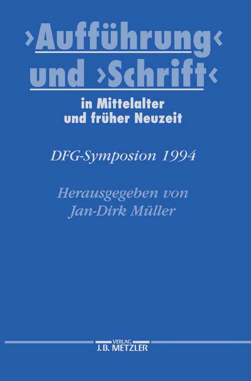Book cover of "Aufführung" und "Schrift" in Mittelalter und früher Neuzeit: DFG-Symposion 1994 (Germanistische Symposien)