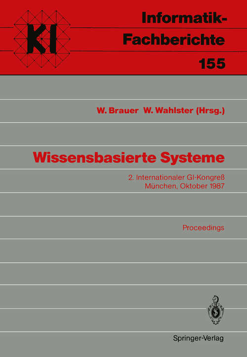 Book cover of Wissensbasierte Systeme: 2. Internationaler GI-Kongreß München, 20./21. Oktober 1987 (1987) (Informatik-Fachberichte #155)