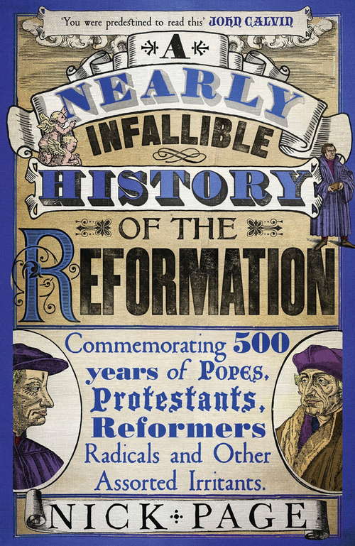 Book cover of A Nearly Infallible History of the Reformation: Commemorating 500 years of Popes, Protestants, Reformers, Radicals and Other Assorted Irritants