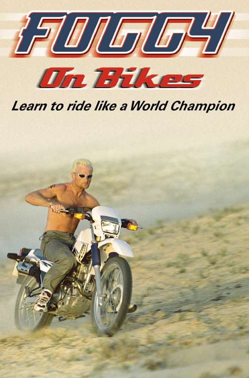 Book cover of Foggy on Bikes: Learn To Ride Like A World Champion (ePub edition)