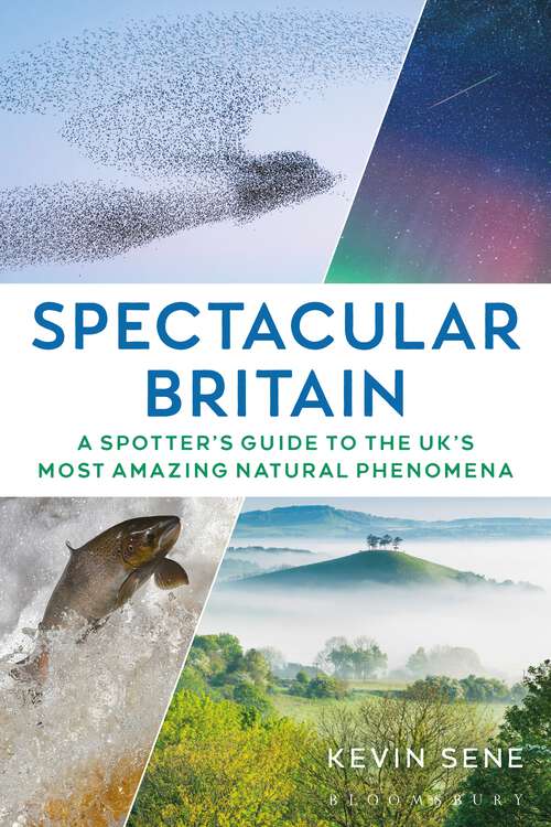 Book cover of Spectacular Britain: A spotter's guide to the UK’s most amazing natural phenomena