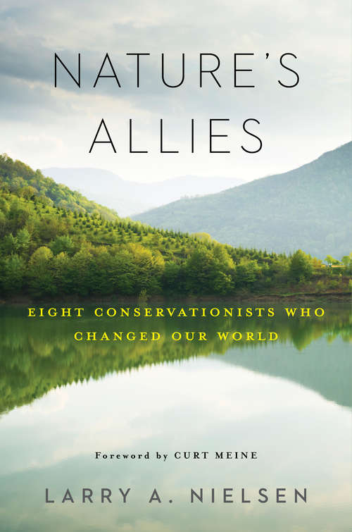 Book cover of Nature's Allies: Eight Conservationists Who Changed Our World (1st ed. 2017)