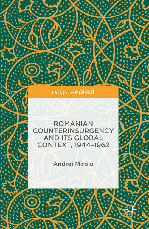 Book cover of Romanian Counterinsurgency and its Global Context, 1944-1962 (1st ed. 2016)