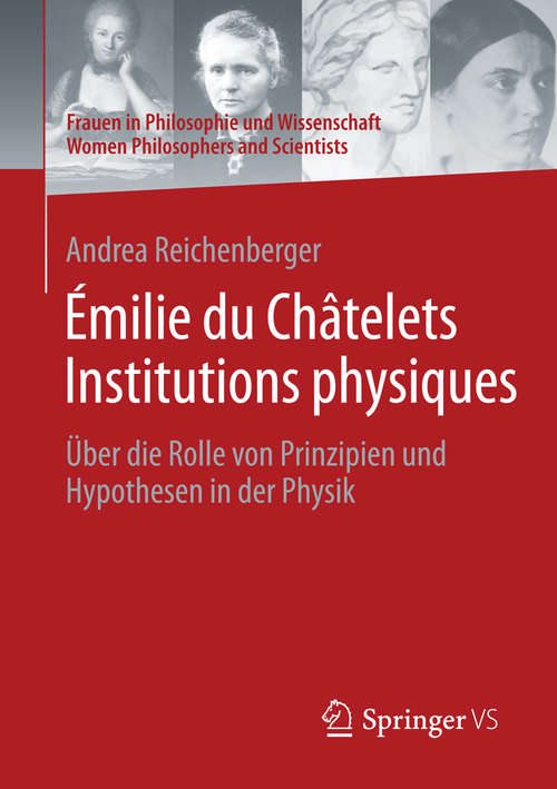 Book cover of Émilie du Châtelets Institutions physiques: Über die Rolle von Prinzipien und Hypothesen in der Physik (1. Aufl. 2016) (Frauen in Philosophie und Wissenschaft. Women Philosophers and Scientists)