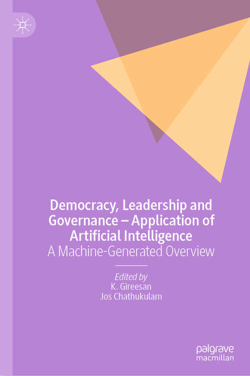 Book cover of Democracy, Leadership and Governance – Application of Artificial Intelligence: A Machine-Generated Overview