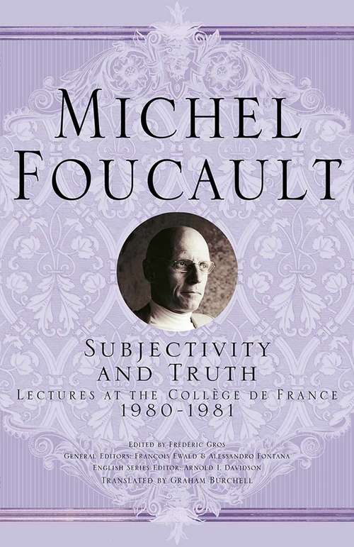 Book cover of Subjectivity and Truth: Lectures at the Collège de France, 1980-1981 (1st ed. 2017) (Michel Foucault, Lectures at the Collège de France)