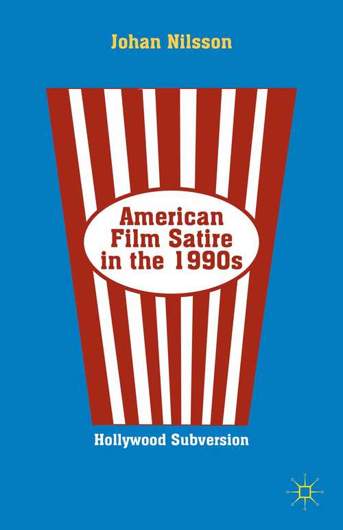 Book cover of American Film Satire in the 1990s: Hollywood Subversion (2013)