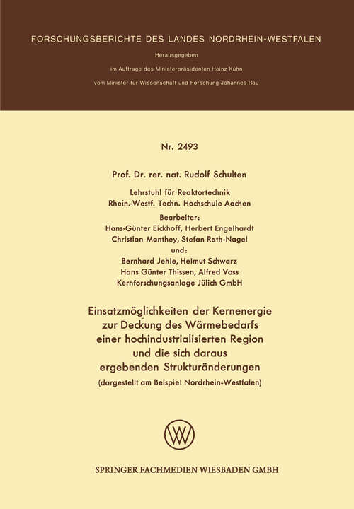 Book cover of Einsatzmöglichkeiten der Kernenergie zur Deckung des Wärmebedarfs einer hochindustrialisierten Region und die sich daraus ergebenden Strukturänderungen (1975) (Forschungsberichte des Landes Nordrhein-Westfalen #2493)