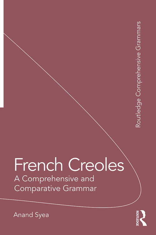 Book cover of French Creoles: A Comprehensive and Comparative Grammar (Routledge Comprehensive Grammars)