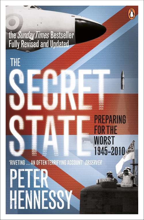 Book cover of The Secret State: Preparing For The Worst 1945 - 2010