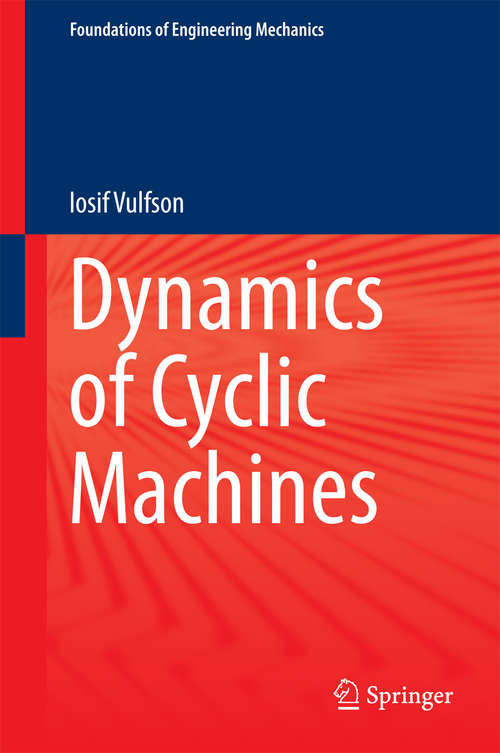 Book cover of Dynamics of Cyclic Machines (2015) (Foundations of Engineering Mechanics)
