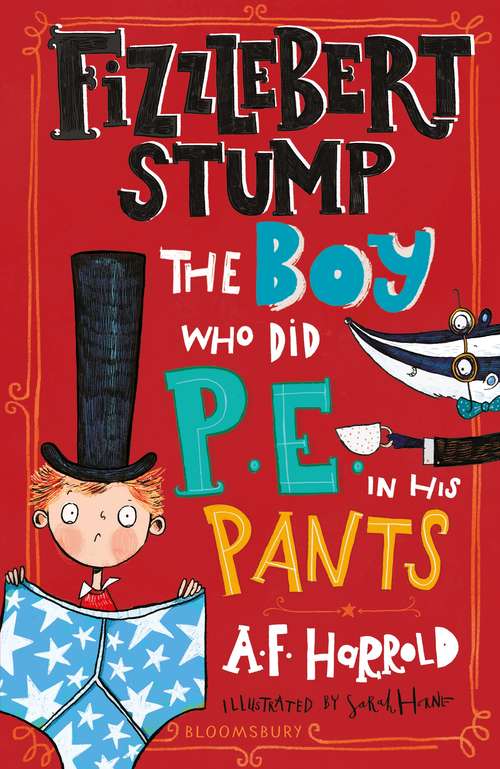 Book cover of Fizzlebert Stump: The Boy Who Did P.E. in his Pants (Fizzlebert Stump)