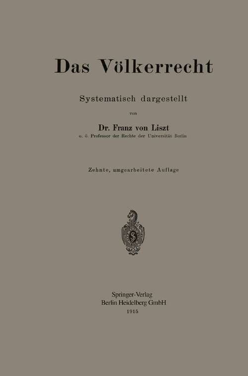 Book cover of Das Völkerrecht: Systematisch dargestellt (10. Aufl. 1915)