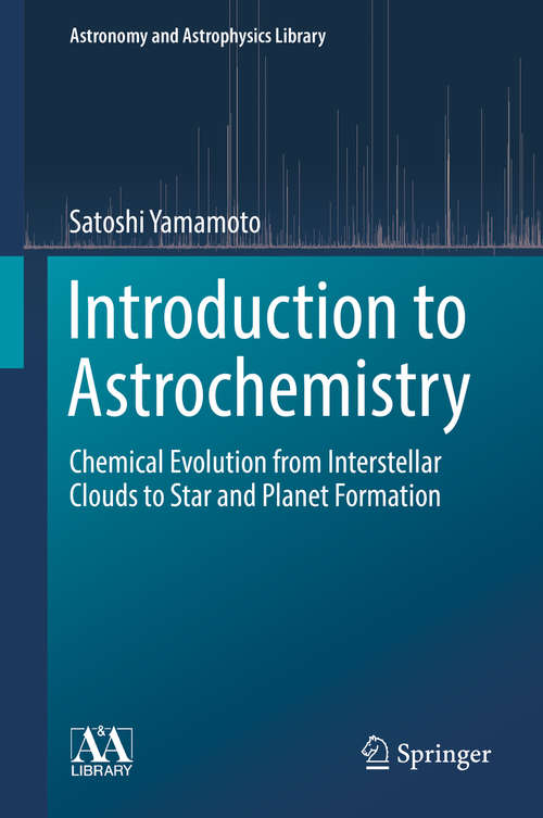 Book cover of Introduction to Astrochemistry: Chemical Evolution from Interstellar Clouds to Star and Planet Formation (1st ed. 2017) (Astronomy and Astrophysics Library #7)