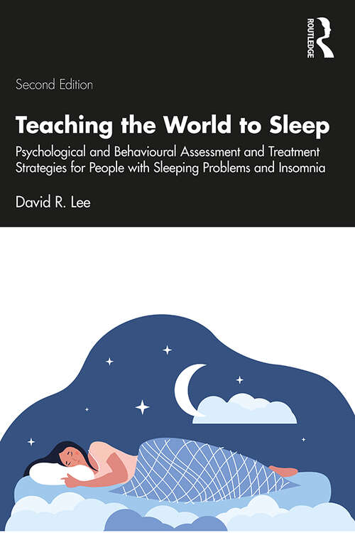 Book cover of Teaching the World to Sleep: Psychological and Behavioural Assessment and Treatment Strategies for People with Sleeping Problems and Insomnia (2)