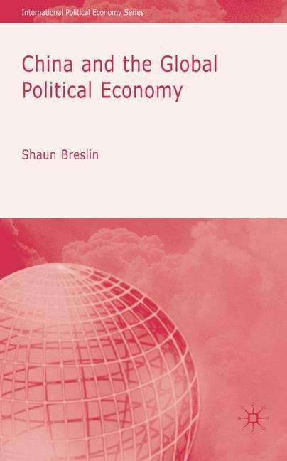 Book cover of China and the Global Political Economy (PDF) (International Political Economy Ser. (PDF))