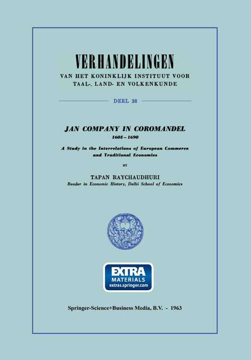 Book cover of Jan Company in Coromandel 1605–1690: A Study in the Interrelations of European Commerce and Traditional Economies (1962) (Verhandelingen van het Koninklijk Instituut voor Taal-, Land- en Volkenkunde)