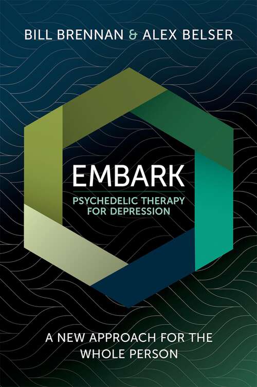 Book cover of EMBARK Psychedelic Therapy for Depression: A New Approach for the Whole Person