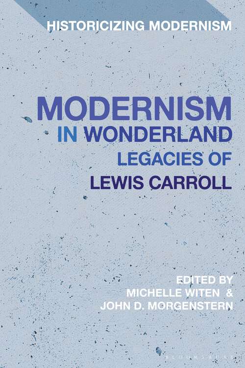 Book cover of Modernism in Wonderland: Legacies of Lewis Carroll (Historicizing Modernism)