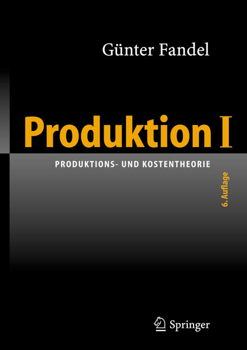 Book cover of Produktion I: Produktions- und Kostentheorie (6. Aufl. 2005)