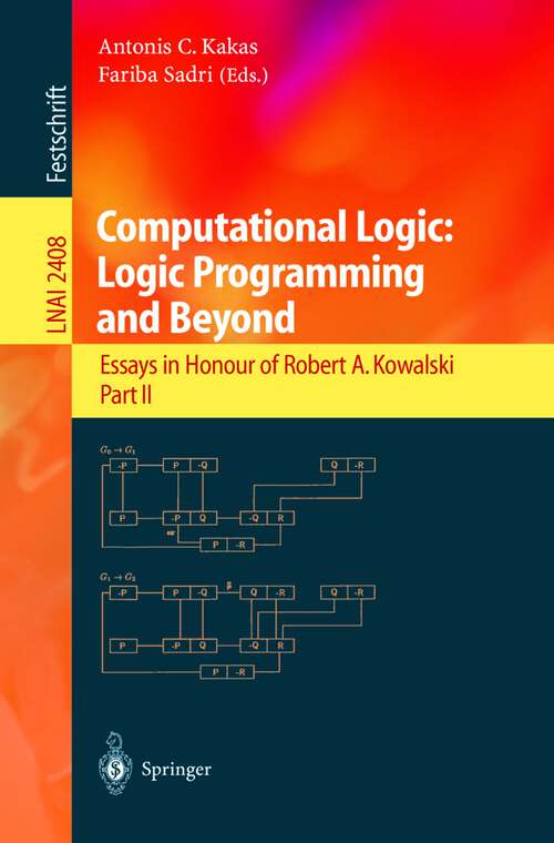 Book cover of Computational Logic: Essays in Honour of Robert A. Kowalski, Part II (2002) (Lecture Notes in Computer Science #2408)