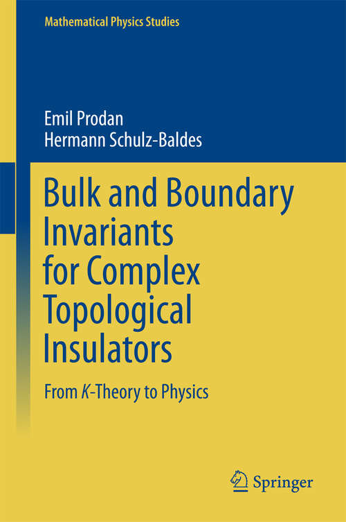 Book cover of Bulk and Boundary Invariants for Complex Topological Insulators: From K-Theory to Physics (1st ed. 2016) (Mathematical Physics Studies)