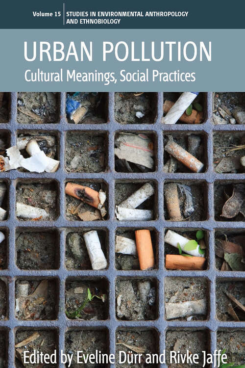 Book cover of Urban Pollution: Cultural Meanings, Social Practices (Environmental Anthropology and Ethnobiology #15)