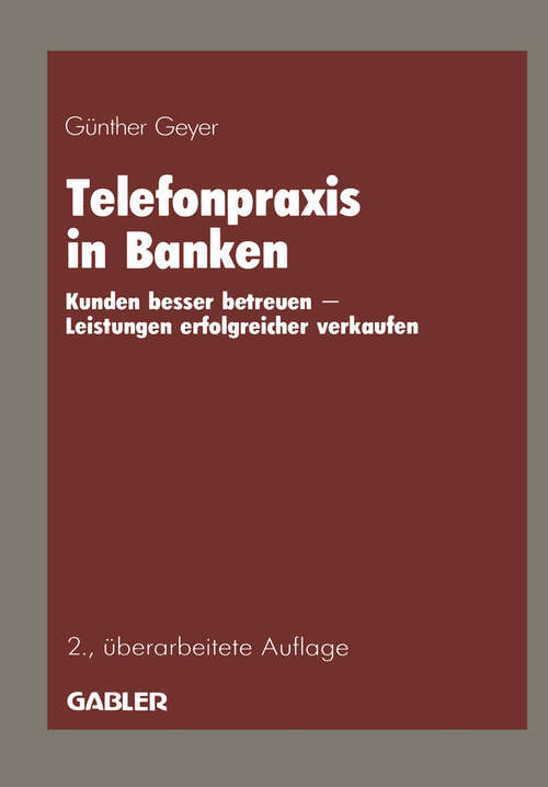 Book cover of Telefonpraxis in Banken: Kunden besser betreuen — Leistungen erfolgreicher verkaufen (2. Aufl. 1988)