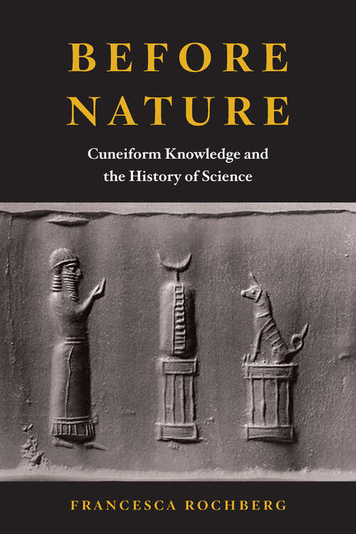 Book cover of Before Nature: Cuneiform Knowledge and the History of Science