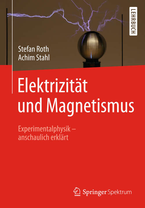 Book cover of Elektrizität und Magnetismus: Experimentalphysik – anschaulich erklärt (1. Aufl. 2018)