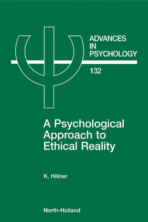 Book cover of A Psychological Approach to Ethical Reality (Advances in Psychology: Volume 132)