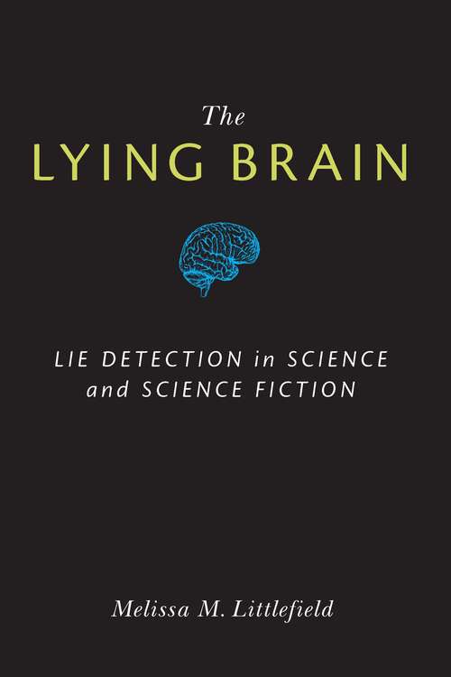 Book cover of The Lying Brain: Lie Detection in Science and Science Fiction
