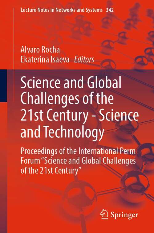 Book cover of Science and Global Challenges of the 21st Century - Science and Technology: Proceedings of the International Perm Forum “Science and Global Challenges of the 21st Century” (1st ed. 2022) (Lecture Notes in Networks and Systems #342)