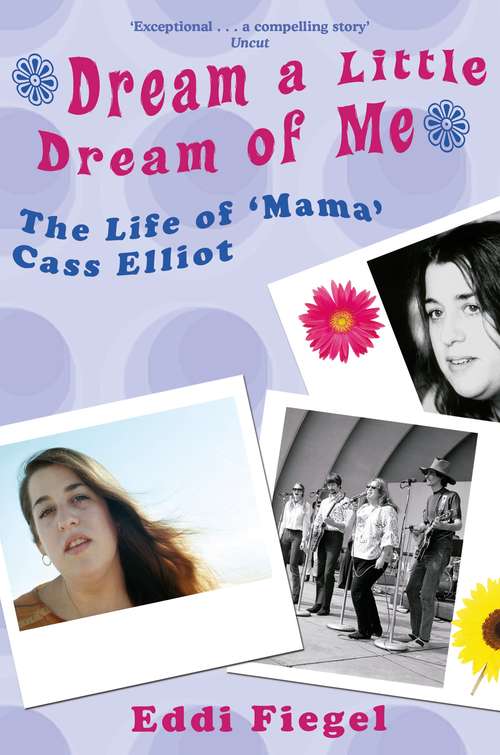 Book cover of Dream a Little Dream of Me: The Life of 'Mama' Cass Elliot